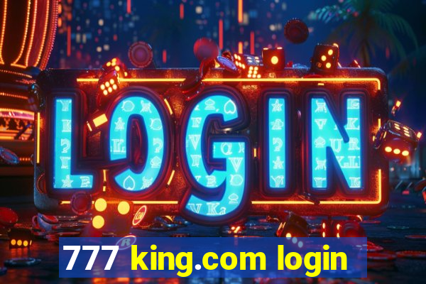 777 king.com login